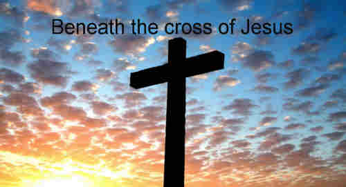 Beneath the Cross of Jesus I fain