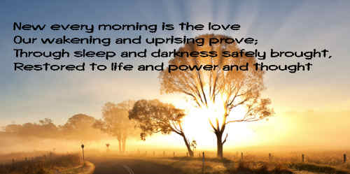 New every morning is the love Our wakening and++.