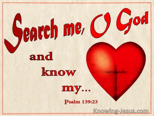 Search me O God and know my heart today