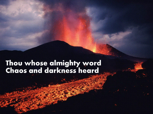 Thou Whose almighty word Chaos and darkness heard++.