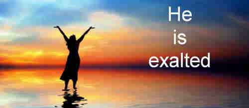 He is exalted the King is exalted on ++.