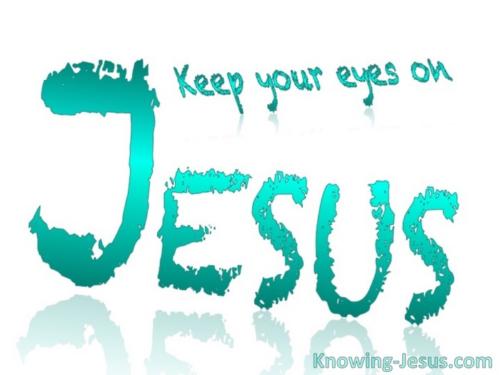 Turn your eyes upon Jesus