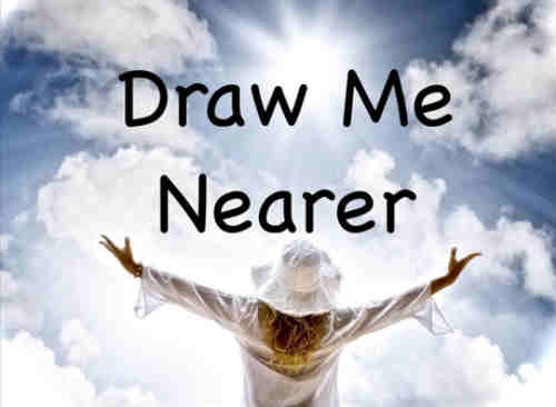 Draw me nearer nearer blessd Lord ++.