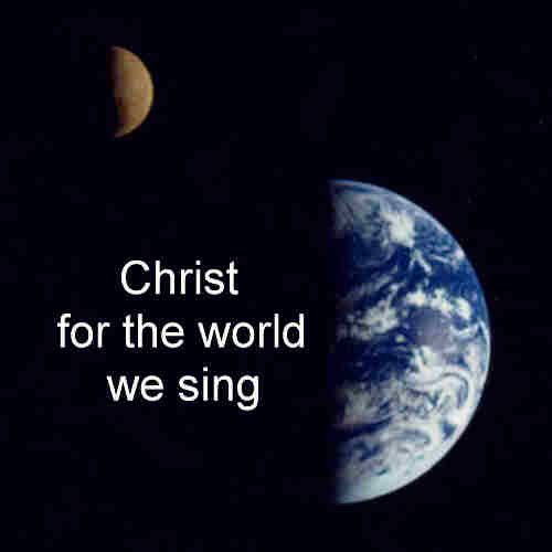 Christ for the world we sing The world