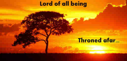 Lord of all being throned afar Thy glory++.