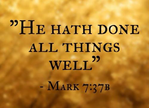 HE HATH DONE ALL THINGS WELL++.