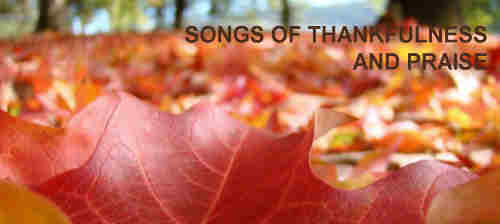 Songs of thankfulness and praise Jesus Lord to