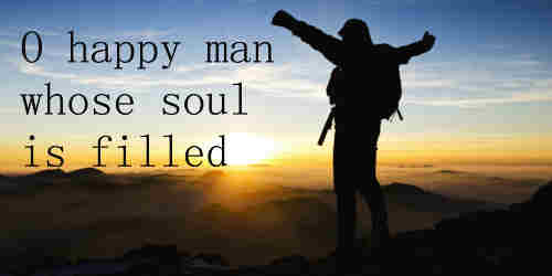 O happy man whose soul is filled With zeal and