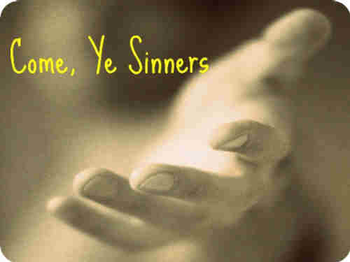 O come ye sinners to your Lord