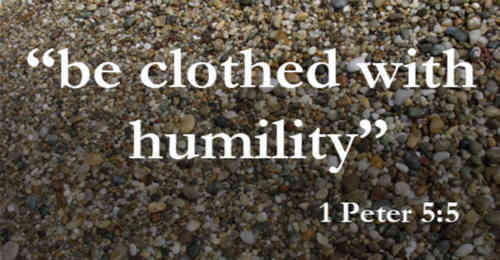 Clothe yourself with humility Don