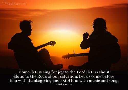 O come let us sing to the Lord To Him++.