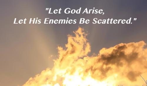 Let God arise and then his foes will++.