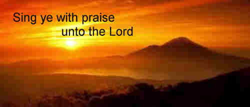 Sing ye with praise unto the Lord new