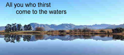 All you who thirst come to the waters
