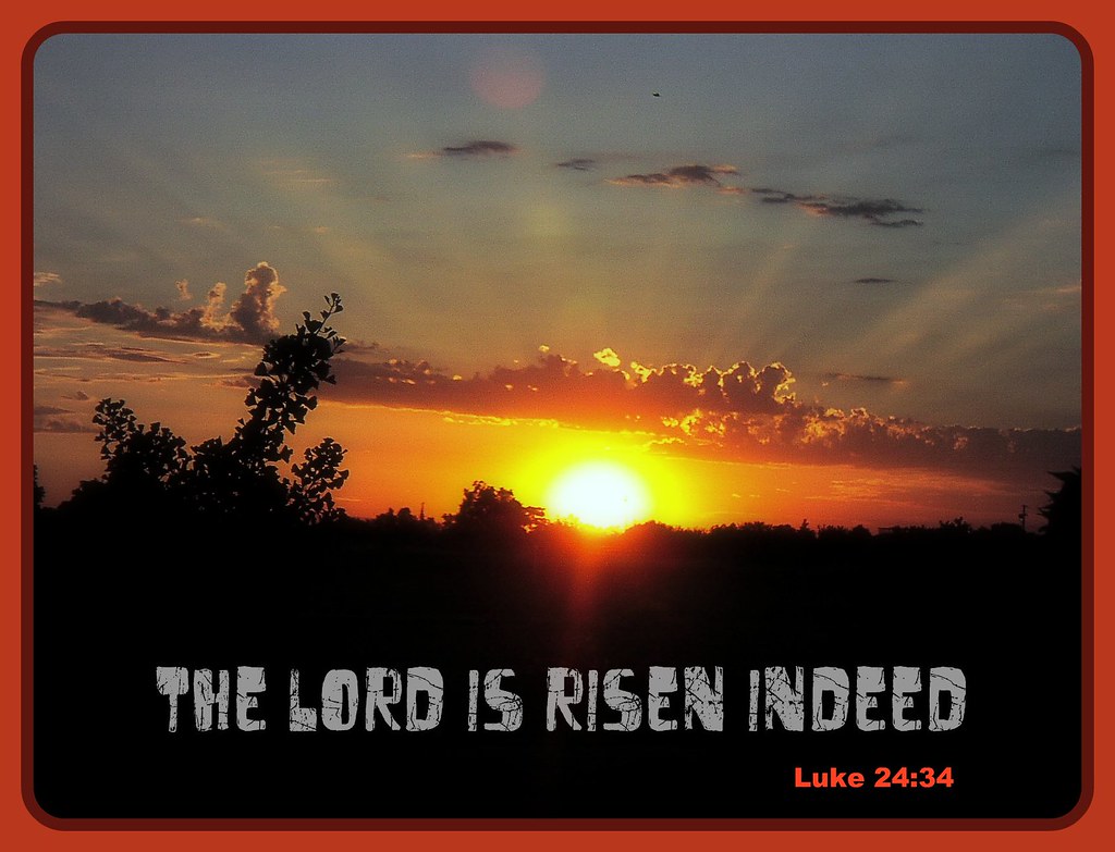 The Lord is risen indeed We know the++.