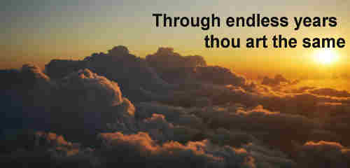 Through endless years thou art the same O thou++.